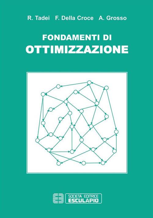 Fondamenti di ottimizzazione - Federico Della Croce,Andrea Grosso,Roberto Tadei - ebook