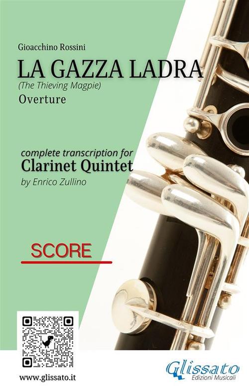 Clarinet Quintet Score "La gazza ladra" overture - a cura di Enrico Zullino,Rossini Gioacchino - ebook