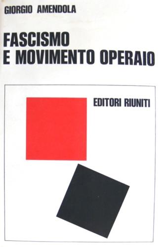 Fascismo e movimento operaio - Giorgio Amendola - copertina