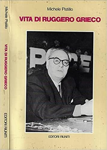 Vita di Ruggero Grieco - Michele Pistillo - copertina