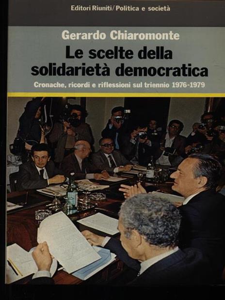 Le scelte della solidarietà democratica. Cronache, ricordi e riflessioni sul triennio 1976-1979 - Gerardo Chiaromonte - copertina