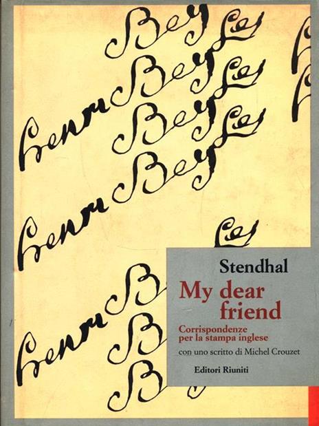 My dear friend. Corrispondenze per la stampa inglese (1824-1825) - Stendhal - copertina