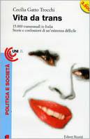 Vita da trans. 15.000 transessuali in Italia. Storie e confessioni di un'esistenza difficile - Cecilia Gatto Trocchi - copertina