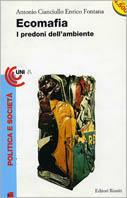 Ecomafia. I predoni dell'ambiente - Antonio Cianciullo,Enrico Fontana - copertina
