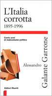 L' Italia corrotta (1895-1996). Cento anni di malcostume politico - Alessandro Galante Garrone - copertina