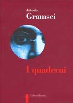 Quaderni del carcere: Materialismo storico-Gli intellettuali-Il Risorgimento-Note sul Machiavelli-Letteratura e vita nazionale-Passato e presente