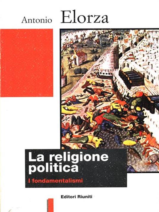 La religione politica. I fondamentalismi - Antonio Elorza - 4