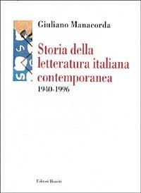 Storia della letteratura italiana contemporanea (1940-1996) - Giuliano Manacorda - copertina