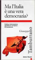 Ma l'Italia è una vera democrazia? Politica, informazione e giustizia in un'epoca di transizione - Giuseppe Tamburrano - copertina