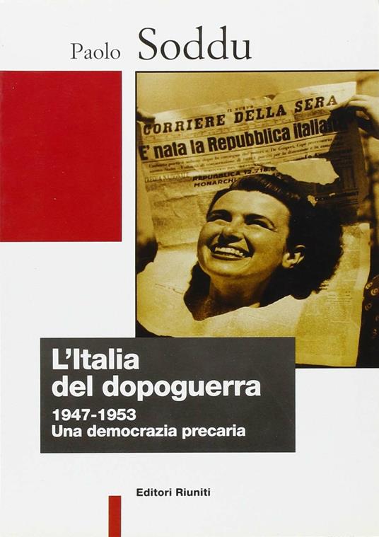 L' Italia del dopoguerra. 1947-1953: una democrazia precaria - Paolo Soddu - copertina
