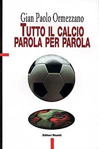 Tutto il calcio parola per parola - Gian Paolo Ormezzano - copertina