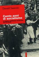 Cento anni di socialismo. La Sinistra nell'Europa occidentale del XX secolo - Donald Sassoon - copertina