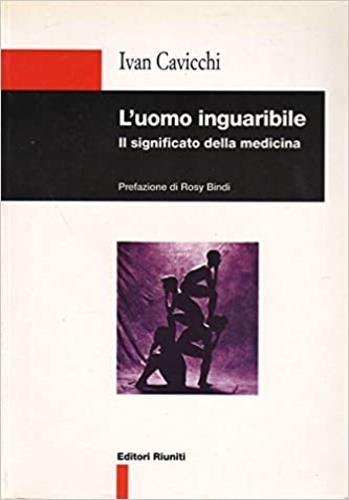 L' uomo inguaribile. Il significato della medicina - Ivan Cavicchi - copertina