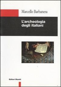 L' archeologia degli italiani - Marcello Barbanera - copertina