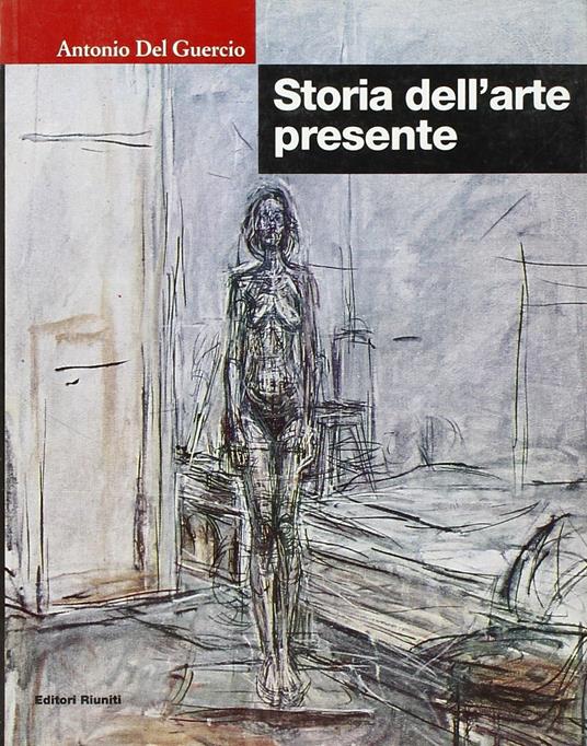 Storia dell'arte presente - Antonio Del Guercio - copertina