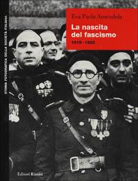 La nascita del fascismo - Eva P. Amendola - copertina