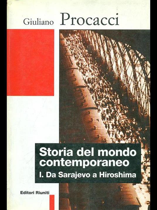 Storia del mondo contemporaneo. Vol. 1: Da Sarajevo a Hiroshima. - Giuliano Procacci - 2