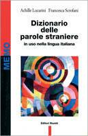 Dizionario delle parole straniere in uso nella lingua italiana - Achille Lucarini,Francesca Scrofani - copertina
