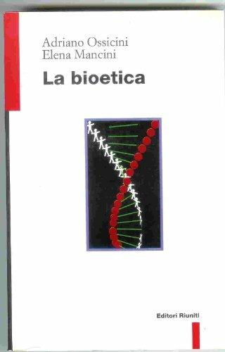 La bioetica - Adriano Ossicini,Elena Mancini - copertina
