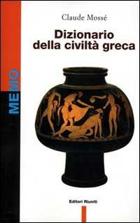 Dizionario della civiltà greca - Claude Mossé - copertina