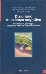 Dizionario di scienze cognitive. Neuroscienze, psicologia, intelligenza artificiale, linguistica, filosofia