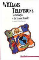 Televisione, tecnologia e forma culturale. E altri scritti sulla TV