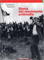 Storia del movimento antimafia. Dalla lotta di classe all'impegno civile - Umberto Santino - copertina