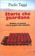 Storie che guardano. Andare al cinema tra le pagine dei romanzi - Paolo Taggi - copertina