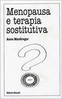 Menopausa e terapia sostitutiva - Anne McGregor - copertina