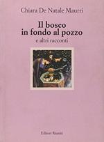 Il bosco in fondo al pozzo e altri racconti