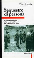 Sequestro di persona. Il caso Lombardini e la «Zona grigia» dei rapimenti in Italia