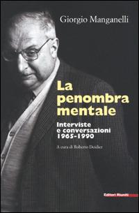 La penombra mentale. Interviste e conversazioni 1965-1990 - Giorgio Manganelli - copertina
