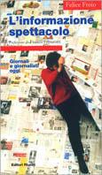 L'informazione spettacolo. Giornali e giornalisti oggi - Felice Froio - copertina