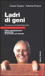 Ladri di geni. Dalle manipolazioni genetiche ai brevetti sul vivente