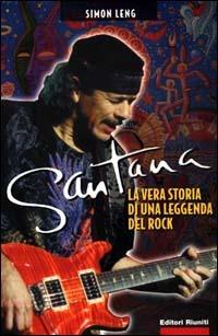 Santana. La vera storia di una leggenda del rock - Simon Leng - copertina