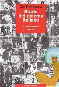 Storia del cinema italiano. Vol. 1: Il cinema muto (1895 - 1929). - Gian Piero Brunetta - copertina