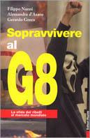 Sopravvivere al G8. La sfida dei ribelli al mercato mondiale - Alessandra D'Asaro,Filippo Nanni,Gerardo Greco - copertina