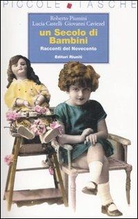 Un secolo di bambini. Racconti del Novecento - Roberto Piumini,Lucia Castelli,Giovanni Caviezel - copertina
