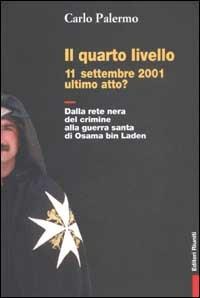 Il quarto livello. 11 settembre 2001 ultimo atto? Dalla rete nera del crimine alla guerra santa di Osama bin Laden - Carlo Palermo - copertina