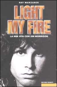 Light my fire. La mia vita con Jim Morrison - Ray Manzarek - copertina