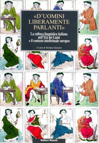 D'uomini liberamente parlanti. La cultura linguistica italiana nell'età dei lumi e il contesto intellettuale europeo - copertina