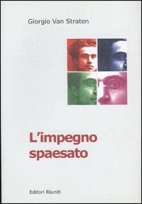 L' impegno spaesato. Decalogo di un uomo di Sinistra - Giorgio Van Straten - copertina