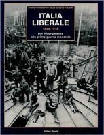 Italia liberale (1848-1918). Dal Risorgimento alla prima guerra mondiale. Il Risorgimento (1848-1870)-L'Italia liberale (1870-1900)-L'età giolittiana (1900-1915)-La prima guerra mondiale (1915-1918) - copertina