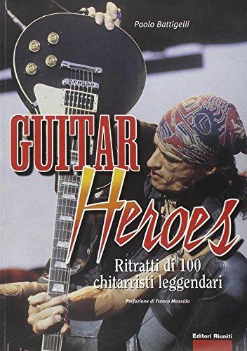Guitar heroes. Ritratti di cento chitarristi leggendari - Paolo Battigelli - copertina
