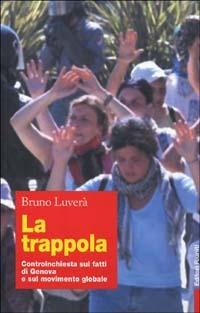La trappola. Controinchiesta sui fatti di Genova e sul movimento globale - Bruno Luverà - copertina