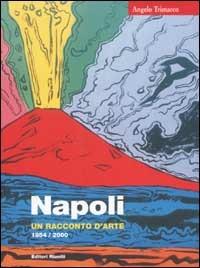 Napoli. Un racconto d'arte 1954/2000 - Angelo Trimarco - copertina