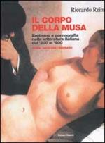 Il corpo della musa. Erotismo e pornografia nella letteratura italiana dal '300 al '900. Storia, dizionario e antologia