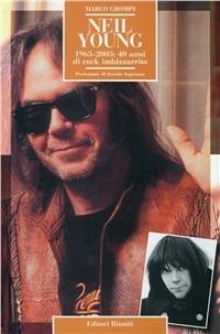 Neil Young. 1963-2003: 40 anni di rock imbizzarrito - Marco Grompi - copertina