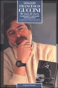 Francesco Guccini. 40 anni di storie, romanzi, canzoni - Paolo Jachia - copertina
