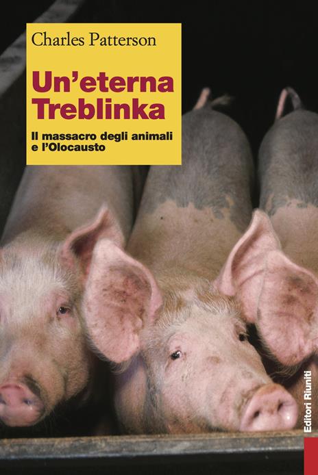 Un'eterna Treblinka. Il massacro degli animali e l'Olocausto - Charles Patterson - copertina